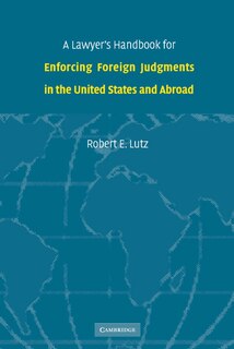 Front cover_A Lawyer's Handbook For Enforcing Foreign Judgments In The United States And Abroad