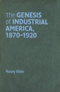 Front cover_The Genesis of Industrial America, 1870–1920