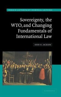 Front cover_Sovereignty, the WTO, and Changing Fundamentals of International Law