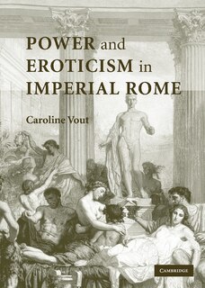 Front cover_Power And Eroticism In Imperial Rome