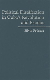 Political Disaffection In Cuba's Revolution And Exodus