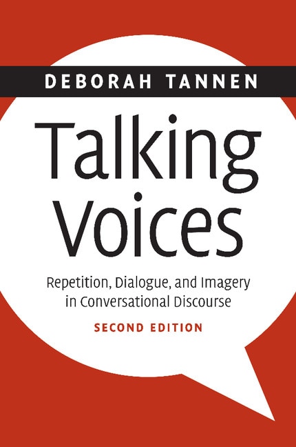 Talking Voices: Repetition, Dialogue, And Imagery In Conversational Discourse