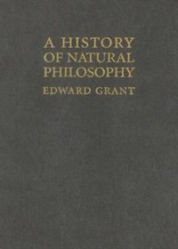 A History Of Natural Philosophy: From The Ancient World To The Nineteenth Century