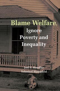 Front cover_Blame Welfare, Ignore Poverty And Inequality