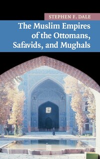 Front cover_The Muslim Empires of the Ottomans, Safavids, and Mughals