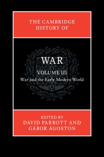 Couverture_The Cambridge History of War: Volume 3, War and the Early Modern World