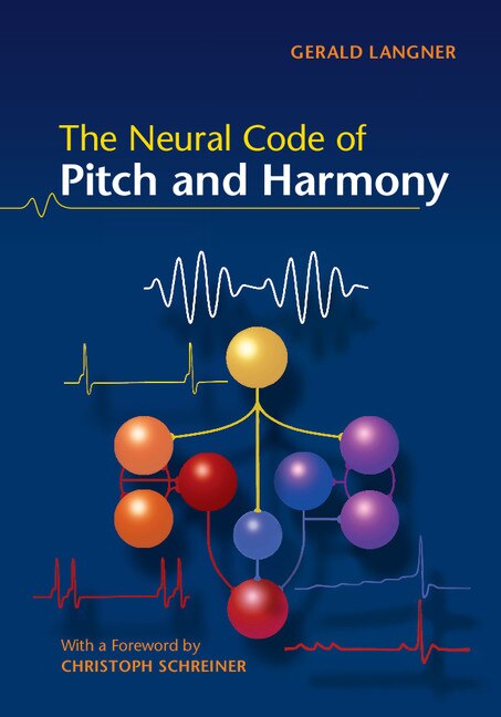 Front cover_The Neural Code Of Pitch And Harmony