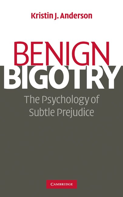 Benign Bigotry: The Psychology of Subtle Prejudice