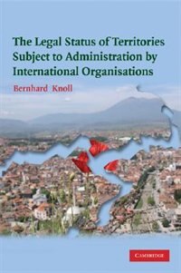 Couverture_The Legal Status of Territories Subject to Administration by International Organisations