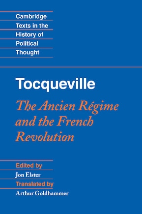 Tocqueville: The Ancien Régime And The French Revolution