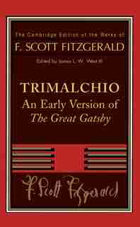F. Scott Fitzgerald: Trimalchio: An Early Version Of 'the Great Gatsby' by F. Scott Fitzgerald