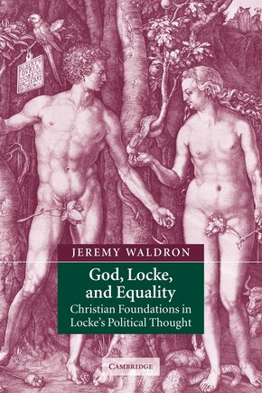 God, Locke, and Equality: Christian Foundations In Locke's Political Thought