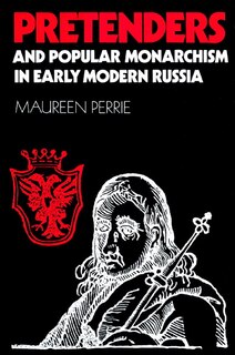Front cover_Pretenders and Popular Monarchism in Early Modern Russia