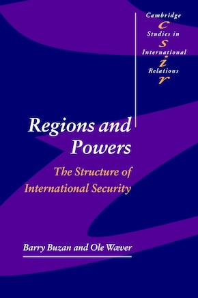 Regions and Powers: The Structure of International Security