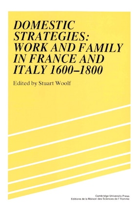 Domestic Strategies: Work and Family in France and Italy, 1600–1800