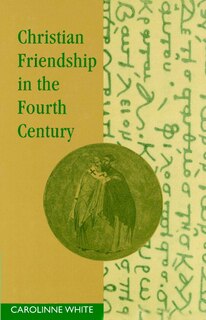 Front cover_Christian Friendship In The Fourth Century