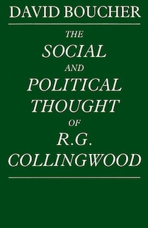 Front cover_The Social And Political Thought Of R. G. Collingwood