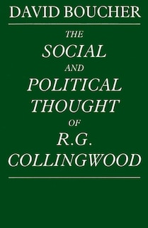 The Social And Political Thought Of R. G. Collingwood