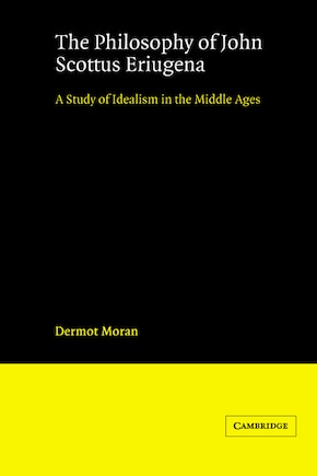 The Philosophy of John Scottus Eriugena: A Study of Idealism in the Middle Ages