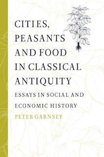Front cover_Cities, Peasants and Food in Classical Antiquity