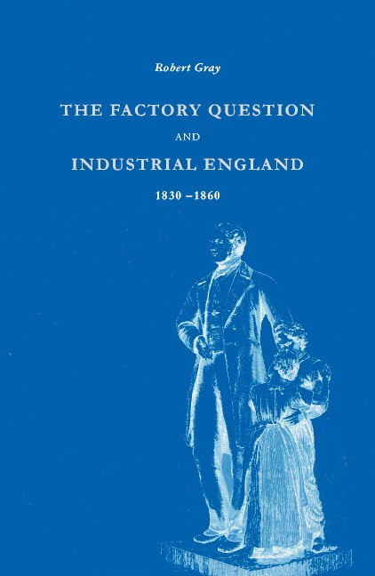 Front cover_The Factory Question and Industrial England, 1830–1860