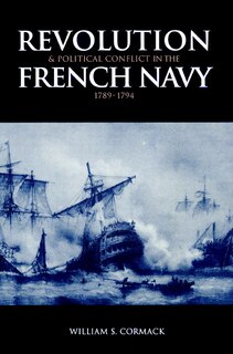 Couverture_Revolution and Political Conflict in the French Navy 1789–1794