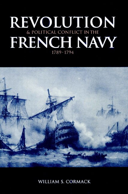 Couverture_Revolution and Political Conflict in the French Navy 1789–1794