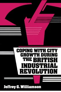 Front cover_Coping With City Growth During The British Industrial Revolution