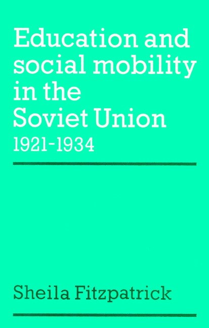 Front cover_Education and Social Mobility in the Soviet Union 1921–1934