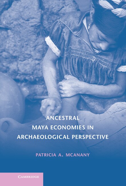 Front cover_Ancestral Maya Economies in Archaeological Perspective