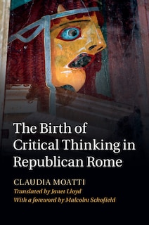 Front cover_The Birth Of Critical Thinking In Republican Rome