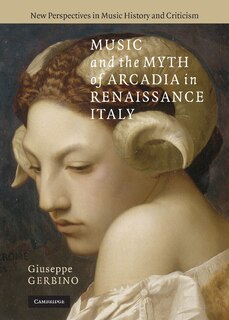 Front cover_Music and the Myth of Arcadia in Renaissance Italy