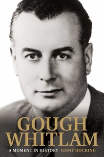 Front cover_Gough Whitlam: A Moment In History