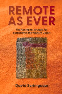 Remote as Ever: The Aboriginal Struggle for Autonomy in Australia's Western Desert
