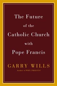 Front cover_The Future Of The Catholic Church With Pope Francis