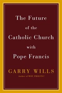 Front cover_The Future Of The Catholic Church With Pope Francis