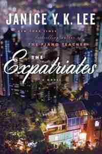 The Expatriates: A Novel by Janice Y. K. Lee