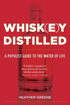 Whiskey Distilled: A Populist Guide To The Water Of Life