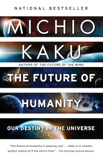 The Future Of Humanity: Our Destiny In The Universe