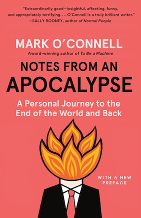 Notes From An Apocalypse: A Personal Journey To The End Of The World And Back