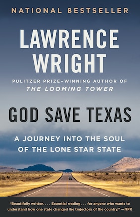 God Save Texas: A Journey Into The Soul Of The Lone Star State