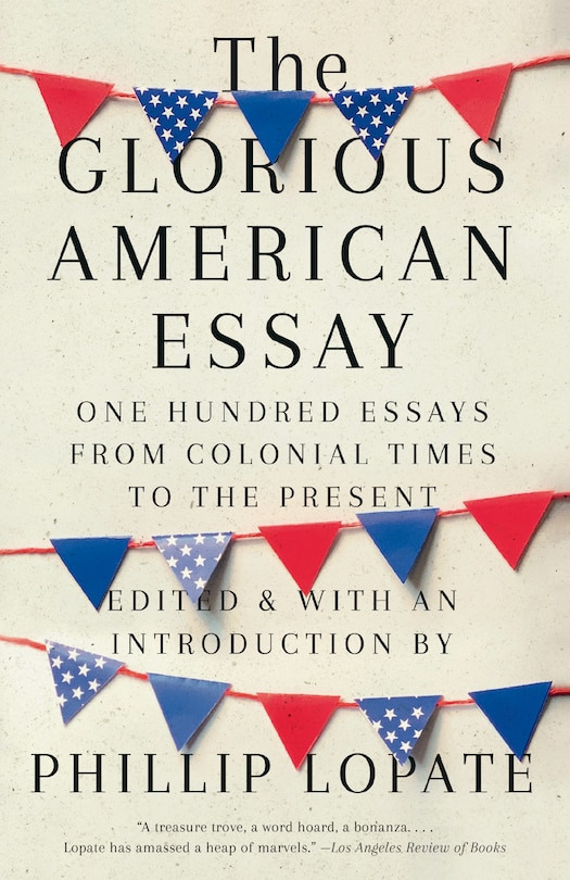 The Glorious American Essay: One Hundred Essays From Colonial Times To The Present