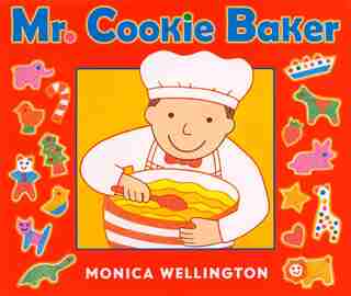 Mr. Cookie Baker by Monica Wellington