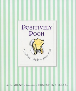 Positively Pooh: Timeless Wisdom From Pooh