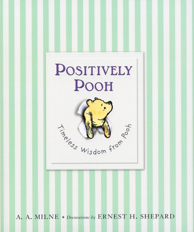 Positively Pooh: Timeless Wisdom From Pooh