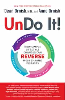 Undo It!: How Simple Lifestyle Changes Can Reverse Most Chronic Diseases by Dean Ornish