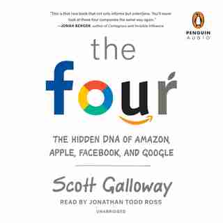 The Four: The Hidden Dna Of Amazon, Apple, Facebook, And Google by Scott Galloway