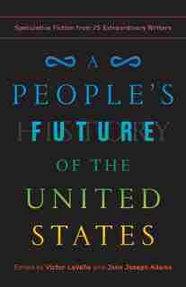 A People's Future Of The United States: Speculative Fiction From 25 Extraordinary Writers de Charlie Jane Anders