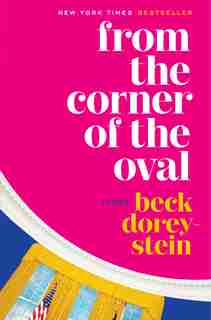 From The Corner Of The Oval: A Memoir by Beck Dorey-stein