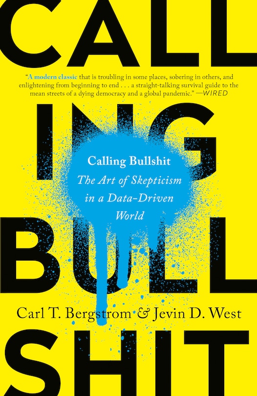 Calling Bullshit: The Art Of Skepticism In A Data-driven World